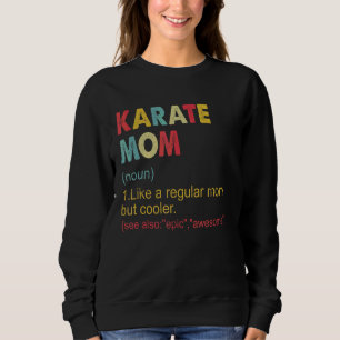 Karate Mum Definition Vintage Karate Mum For Women Sweatshirt