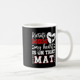 Karate Mum My Heart Is On That Mat Karate Mama 1 Coffee Mug