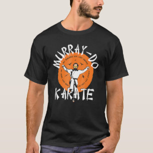 Karate Murray Do Fun Unisex For Men's Women T-Shirt