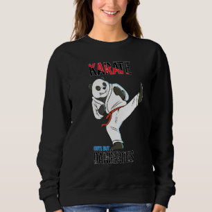 Karate Panda Cute But Dangerous Karate Panda Sweatshirt