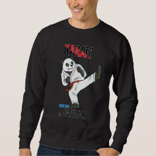 Karate Panda Cute But Dangerous Karate Panda Sweatshirt