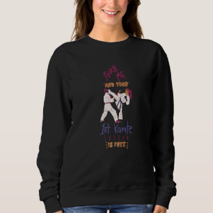 Karate Pun Touch Me And Your First Karate Lesson I Sweatshirt