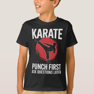 Karate Punch First Ask Questions Later  T-Shirt