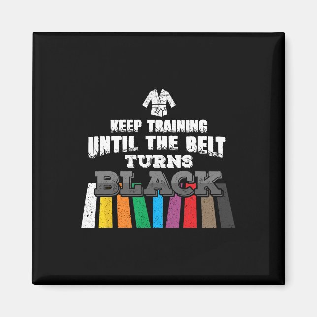 Karate Taekwondo - Keep Training Until The Belt Tu Magnet (Front)