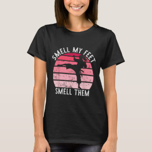 Karate Taekwondo Smell My Feet Smell Them Girl Wom T-Shirt