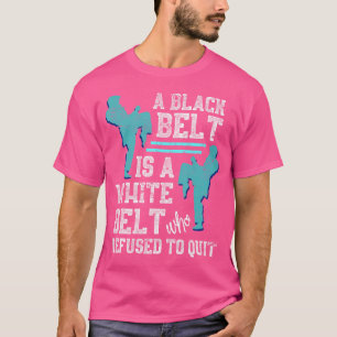 Karateist Black Belt Combat Sport Martial Arts Kar T-Shirt