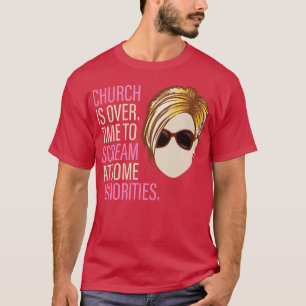 Karen Church is over Time to at Minorities T-Shirt