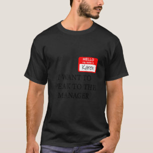  Karen Costume I Want To Speak To The Manager   T-Shirt
