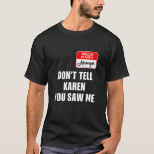 Karen Halloween Costume Don't Tell Karen You Saw M T-Shirt