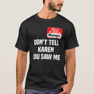 Karen Halloween Costume Don't Tell Karen You Saw M T-Shirt