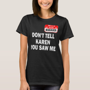 Karen Halloween Costume Don't Tell Karen You Saw M T-Shirt