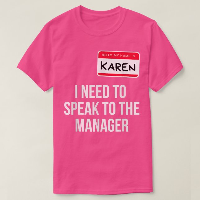 Karen Halloween Costume Funny I Need To Speak To T T-Shirt (Design Front)