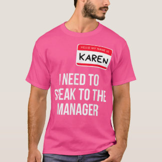 Karen Halloween Costume Funny I Need To Speak To T T-Shirt