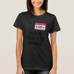 Karen Halloween Costume I Need To Speak To the M T-Shirt