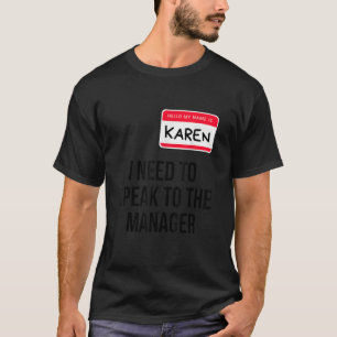 Karen Halloween Costume I Need To Speak To the M T-Shirt