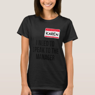 Karen Halloween Costume   I Need To Speak To the M T-Shirt