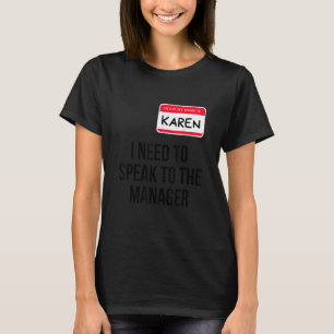 Karen Halloween Costume I Need To Speak To the M T-Shirt