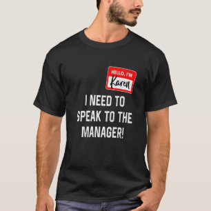 Karen Halloween Costume I Want To Speak To The Man T-Shirt