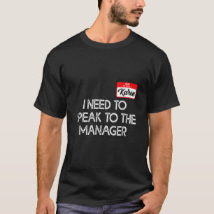 Karen Halloween Costume Speak To The Manager For W T-Shirt