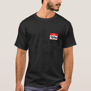 Karen Halloween Costume Speak To The Manager For W T-Shirt