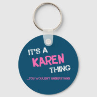 Karen thing you wouldn't understand name