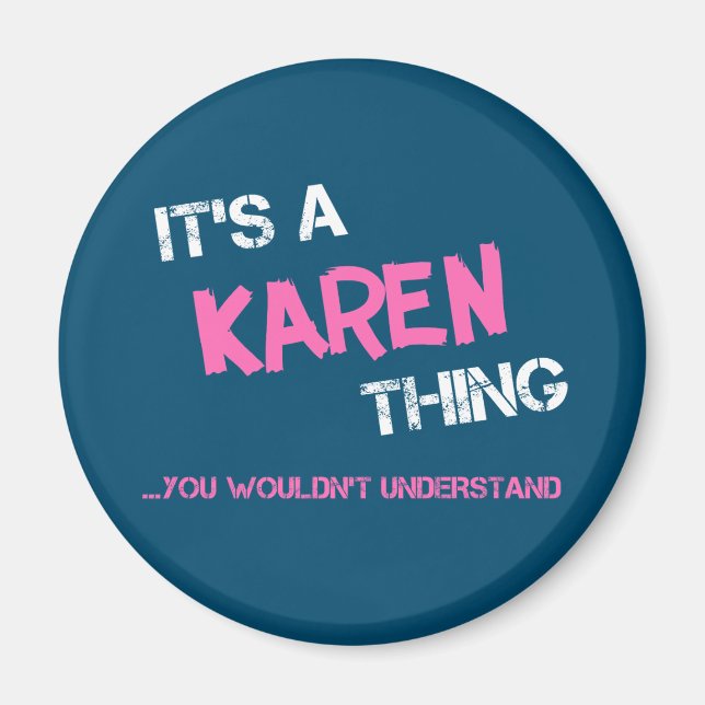 Karen thing you wouldn't understand name magnet (Front)