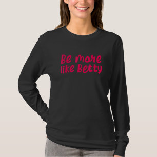 Karen's Inspirational Motivation Quote Be More Lik T-Shirt