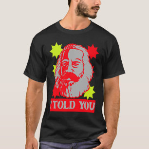 Karl Marx  I Told You  Communism Communist Capital T-Shirt