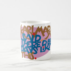 Karl Marx said there'd be days like this. Coffee Mug
