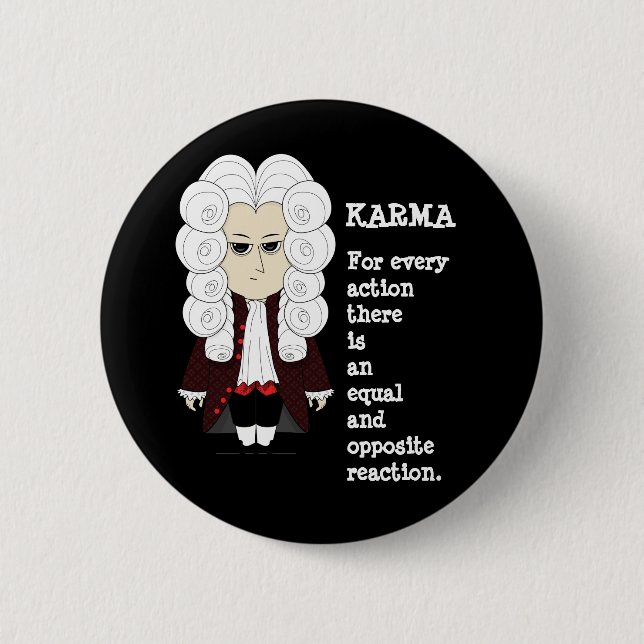 Karma and Newton's 3rd law (Dark background) 6 Cm Round Badge (Front)