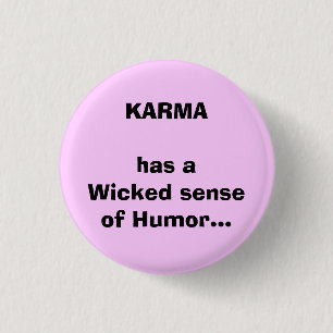 KARMA has aWicked senseof Humour... 3 Cm Round Badge