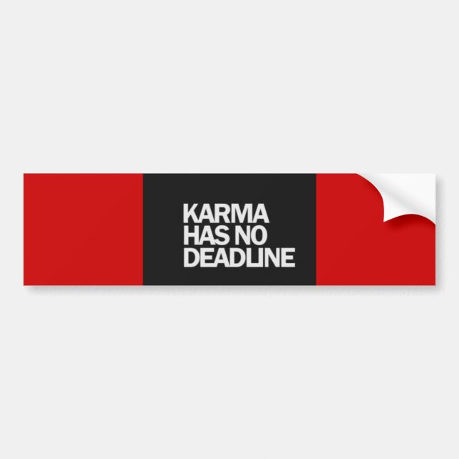 KARMA HAS NO DEADLINE FUNNY QUOTES SAYINGS COMMENT BUMPER STICKER (Front)