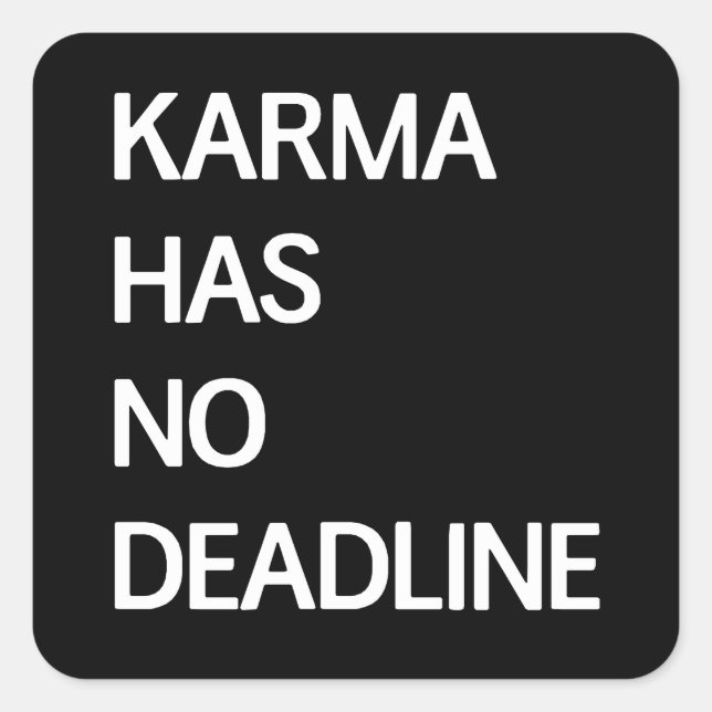 Karma Has No Deadline Square Sticker (Front)