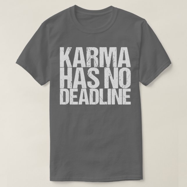 Karma Has No Deadline T-Shirt (Design Front)