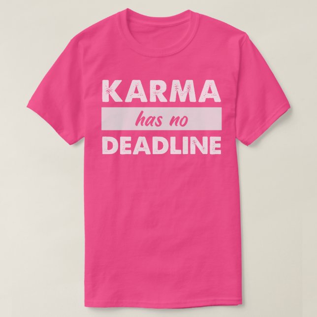 Karma has no Deadline T-Shirt (Design Front)