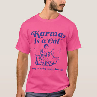 Karma Is A Cat gift T-Shirt