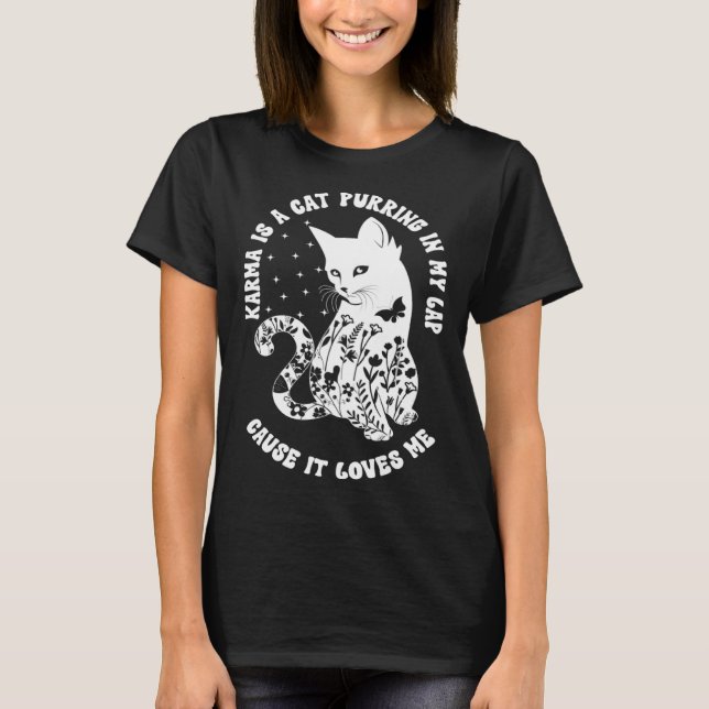 Karma Is A Cat Purring In My Lap Cause It Loves Me T-Shirt (Front)