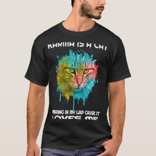 Karma Is A Cat Purring In My Lap Cause It Loves Me T-Shirt