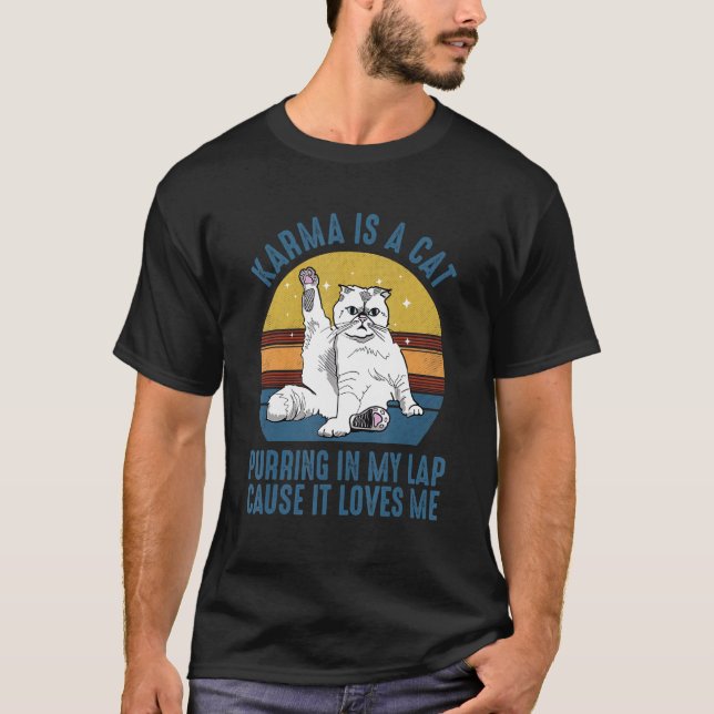 Karma Is A Cat Purring In My Lap Cause It Loves Me T-Shirt (Front)