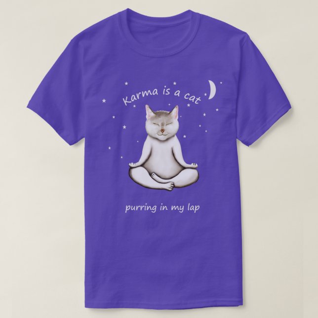 KARMA IS A CAT PURRING IN MY LAP  T-Shirt (Design Front)