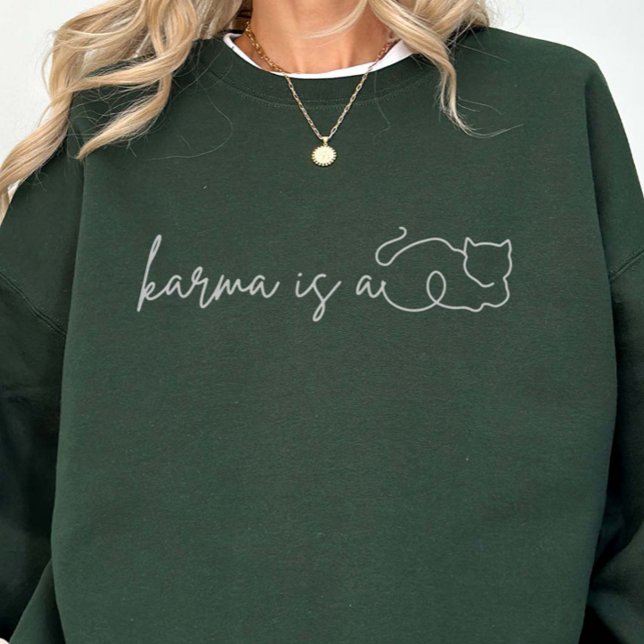 Karma Is A Cat Sweatshirt (Creator Uploaded)