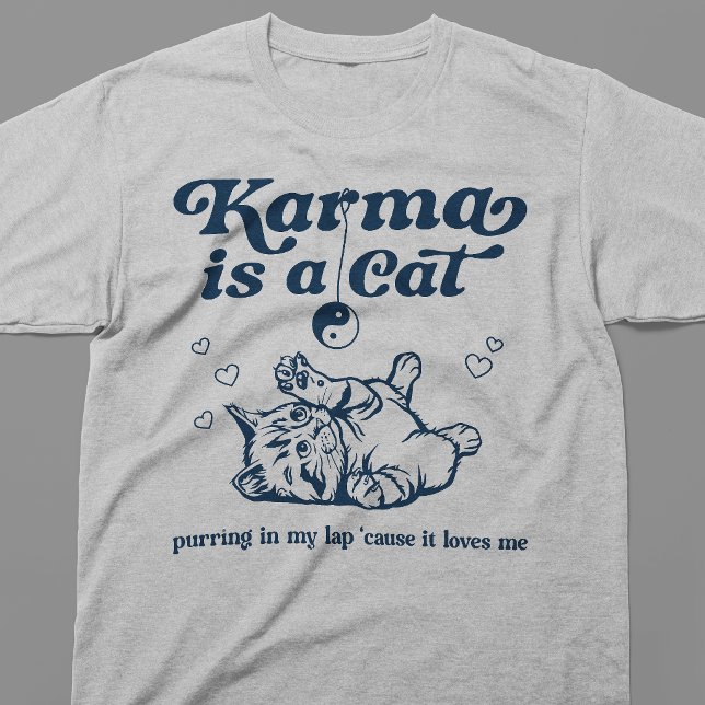 Karma Is A Cat T-Shirt (Creator Uploaded)