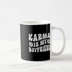 Karma Is My Boyfriend Mental Health Awareness  Coffee Mug