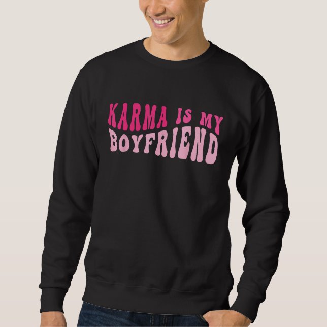Karma Is My Boyfriend  Sarcastic Retro Groovy Sayi Sweatshirt (Front)