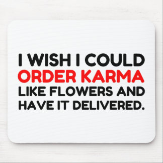 KARMA LIKE FLOWERS DELIVERED JOKE MOUSE PAD