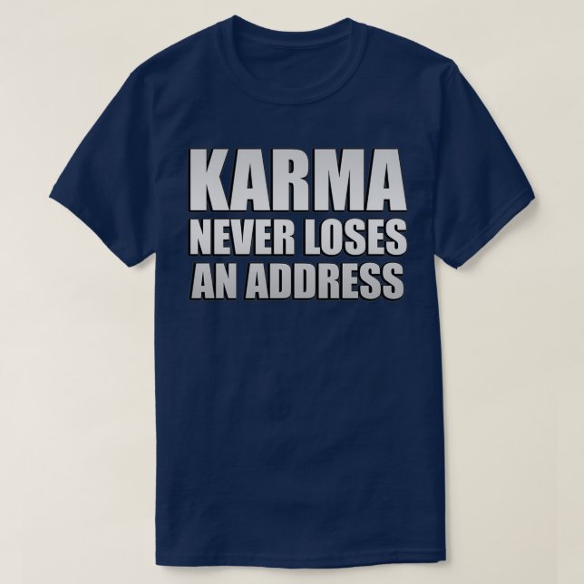 Karma never loses an address T-Shirt (Design Front)