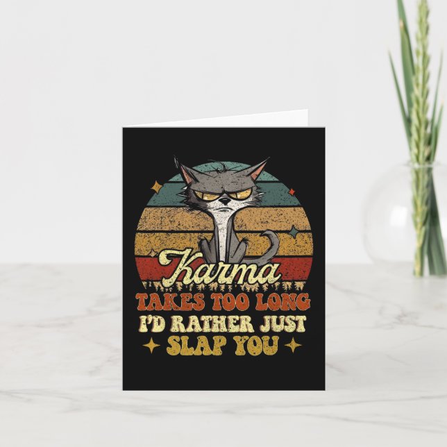 Karma Takes Too Long I'd Rather Just Slap You Funn Card (Front)