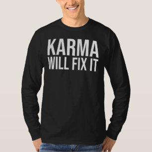 Karma wants to fix it Destiny Karma never forgets T-Shirt