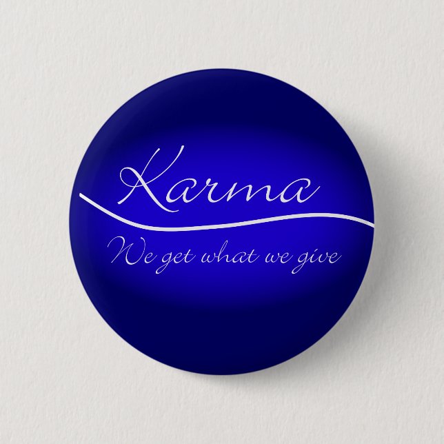 Karma - We Get What We Give 6 Cm Round Badge (Front)