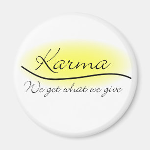 Karma - We Get What We Give Magnet